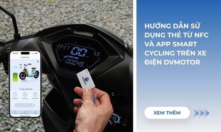 Hướng Dẫn Sử Dụng Thẻ Từ NFC Và App Smart Cycling Trên Xe Điện DVMotor